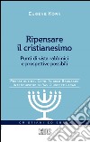 Ripensare il cristianesimo: Punti di vista rabbinici e prospettive possibili. Prefazione del Card. Angelo Bagnasco. Introduzione di Rav Giuseppe Laras. E-book. Formato EPUB ebook