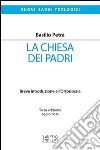 La Chiesa dei Padri: Breve introduzione all'Ortodossia. Terza edizione aggiornata. E-book. Formato EPUB ebook