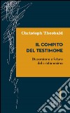 Il compito del testimone: Dispersione e futuro del cristianesimo. E-book. Formato EPUB ebook di Christoph Theobald
