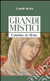 Grandi mistici. Caterina da Siena. E-book. Formato EPUB ebook