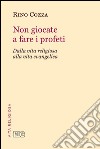 Non giocate a fare i profeti: Dalla vita religiosa alla vita evangelica. E-book. Formato EPUB ebook di Rino Cozza