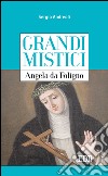 Grandi mistici. Angela da Foligno. E-book. Formato EPUB ebook