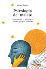 Psicologia del malato: Comprendere la sofferenza, accompagnare la speranza. E-book. Formato EPUB ebook