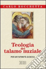 Teologia del talamo nuziale: Per un’intimità gioiosa. E-book. Formato EPUB ebook