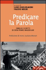 Predicare la parola: Omelie e scritti di don Primo Mazzolari. Prefazione di mons. Luciano Monari. E-book. Formato EPUB