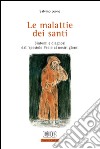 Le malattie dei santi: Sintomi e diagnosi dall’apostolo Paolo ai nostri giorni. E-book. Formato EPUB ebook