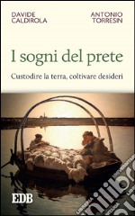 I sogni del prete: Custodire la terra, coltivare desideri. E-book. Formato EPUB ebook