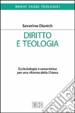 Diritto e teologia: Ecclesiologia e canonistica per una riforma della Chiesa. E-book. Formato EPUB ebook