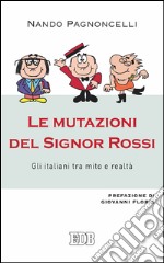 Le mutazioni del Signor Rossi: Gli italiani tra mito e realtà. Prefazione di Giovanni Floris. E-book. Formato EPUB ebook