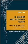 Il Signore dell’altissimo canto: L’omaggio di papa Montini a Dante Alighieri. Prefazione di Gianfranco Ravasi. E-book. Formato EPUB ebook