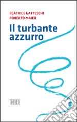 Il turbante azzurro: Nota di lettura di Silvano Petrosino. E-book. Formato EPUB ebook