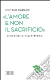 «L’amore e non il sacrificio»: La misericordia nel Vangelo di Matteo. E-book. Formato EPUB ebook