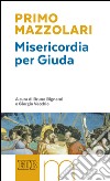 Misericordia per Giuda: A cura di Bruno Bignami e Giorgio Vecchio. E-book. Formato EPUB ebook