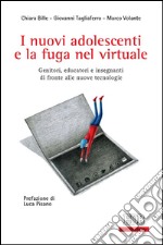 I nuovi adolescenti e la fuga nel virtuale: Genitori, educatori e insegnanti di fronte alle nuove tecnologie. Prefazione di Luca Pisano. E-book. Formato EPUB ebook