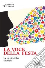 La voce della festa: La via simbolica all’omelia. E-book. Formato EPUB ebook