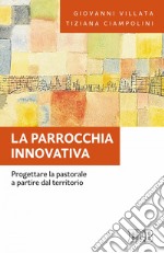 La Parrocchia innovativa: Progettare la pastorale a partire dal territorio. E-book. Formato EPUB