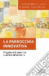 La Parrocchia innovativa: Progettare la pastorale a partire dal territorio. E-book. Formato EPUB ebook di Giovanni Villata