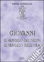 Giovanni.Il vangelo dei Segni Il vangelo dell'ora. E-book. Formato EPUB ebook