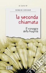 La seconda chiamata: Il coraggio della fragilità. E-book. Formato EPUB