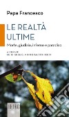 Le realtà ultime: Morte, giudizio, inferno e paradiso. A cura di Luigi Guglielmoni e Fausto Negri. E-book. Formato EPUB ebook