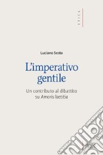 L'imperativo gentile: Un contributo al dibattito su Amoris laetitia. E-book. Formato EPUB ebook