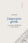 L'imperativo gentile: Un contributo al dibattito su Amoris laetitia. E-book. Formato EPUB ebook di Luciano Sesta