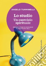 Lo studio. Un esercizio spirituale: Presentazione di monsignor Claudio Maria Celli. E-book. Formato EPUB ebook