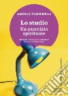 Lo studio. Un esercizio spirituale: Presentazione di monsignor Claudio Maria Celli. E-book. Formato EPUB ebook