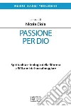 Passione per Dio: Spiritualità e teologia della Riforma a 500 anni dal suo albeggiare. E-book. Formato EPUB ebook di Nicola Ciola