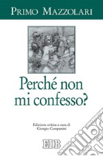 Perché non mi confesso?: Edizione critica a cura di Giorgio Campanini. E-book. Formato EPUB ebook