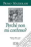 Perché non mi confesso?: Edizione critica a cura di Giorgio Campanini. E-book. Formato EPUB ebook