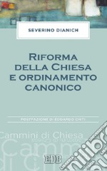 Riforma della Chiesa e ordinamento canonico: Postfazione di Edoardo Chiti. E-book. Formato EPUB