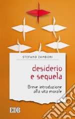 Desiderio e sequela: Breve introduzione alla vita morale. E-book. Formato EPUB