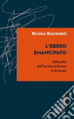 L'ebreo emancipato: Attualità dell’antisemitismo in Europa. E-book. Formato EPUB ebook