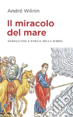 Il miracolo del mare: Narrazione e poesia nella Bibbia. E-book. Formato EPUB ebook