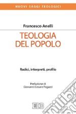 Teologia del popolo: Radici, interpreti, profilo. Prefazione di Giovanni Cesare Pagazzi. E-book. Formato EPUB ebook