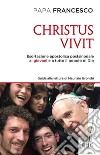 Christus vivit: Esortazione apostolica postsinodale ai giovani e a tutto il popolo di Dio. Presentazione e guida alla lettura di Maurizio Gronchi. E-book. Formato EPUB ebook di Papa Francesco