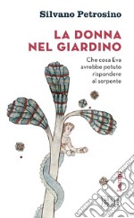 La donna nel giardino: Che cosa Eva avrebbe potuto rispondere al serpente. E-book. Formato EPUB ebook