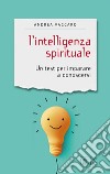 L'intelligenza spirituale: Un test per imparare a conoscersi. E-book. Formato EPUB ebook
