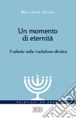 Un momento di eternità: Il sabato nella tradizione ebraica. E-book. Formato EPUB