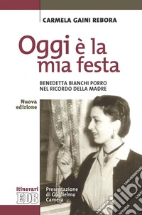Oggi è la mia festa: Benedetta Bianchi Porro nel ricordo della madre.. E-book. Formato EPUB ebook
