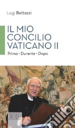 Il mio concilio Vaticano II: Prima – Durante – Dopo. E-book. Formato EPUB
