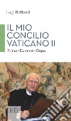 Il mio concilio Vaticano II: Prima – Durante – Dopo. E-book. Formato EPUB ebook