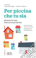 Per piccina che tu sia: Quando la casa diventa un problema. E-book. Formato EPUB ebook