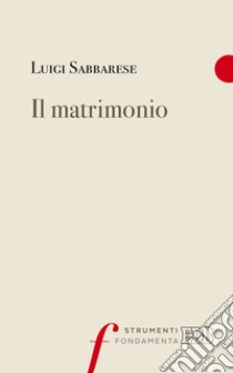 Il matrimonio. E-book. Formato EPUB ebook di Luigi Sabbarese