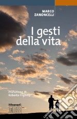 I gesti della vita: Prefazione di Roberto Vignolo. E-book. Formato EPUB