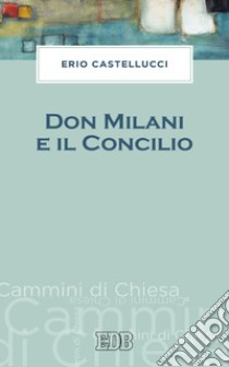 Don Milani e il Concilio. E-book. Formato EPUB ebook di Erio Castellucci