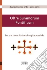 Oltre Summorum Pontificum: Per una riconciliazione liturgica possibile. E-book. Formato EPUB