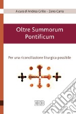 Oltre Summorum Pontificum: Per una riconciliazione liturgica possibile. E-book. Formato EPUB ebook