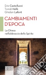 Cambiamenti d'epoca: La Chiesa nell'abbraccio dello Spirito. E-book. Formato EPUB ebook